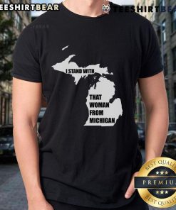 Alt Text: Good I Stand With That Woman From Michigan T-Shirt featuring bold lettering and a stylish design for supporters.