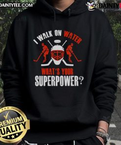 Good I Walk On Water What's Your Superpower Hockey Hoodie in vibrant colors, perfect for hockey fans and superpower enthusiasts.