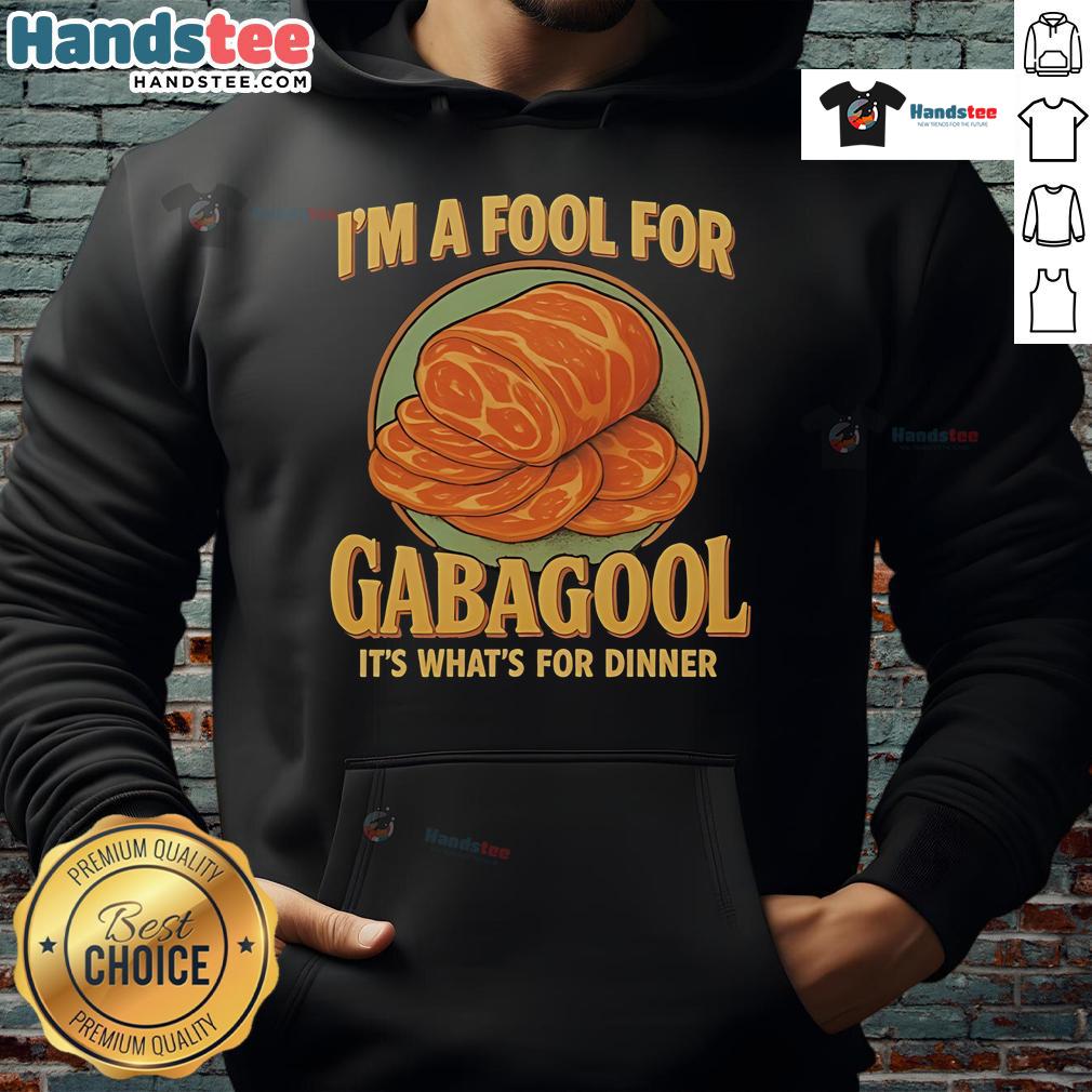 Good I'M A Fool For Gabagool It'S What For Dinner Hoodie Good I'm A Fool For Gabagool It's What For Dinner hoodie design featuring bold text and playful graphics.