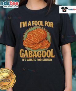 Alt Text: Good I'm A Fool For Gabagool It's What For Dinner Ladies Tee featuring fun graphic design and stylish fit.