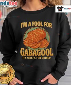 Good I'm a Fool for Gabagool sweatshirt, perfect for dinner, featuring a fun design for food lovers.