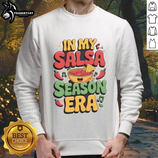 Alt Text: Good In My Salsa Season Era sweatshirt for Cinco de Mayo celebration, featuring vibrant colors and festive design.