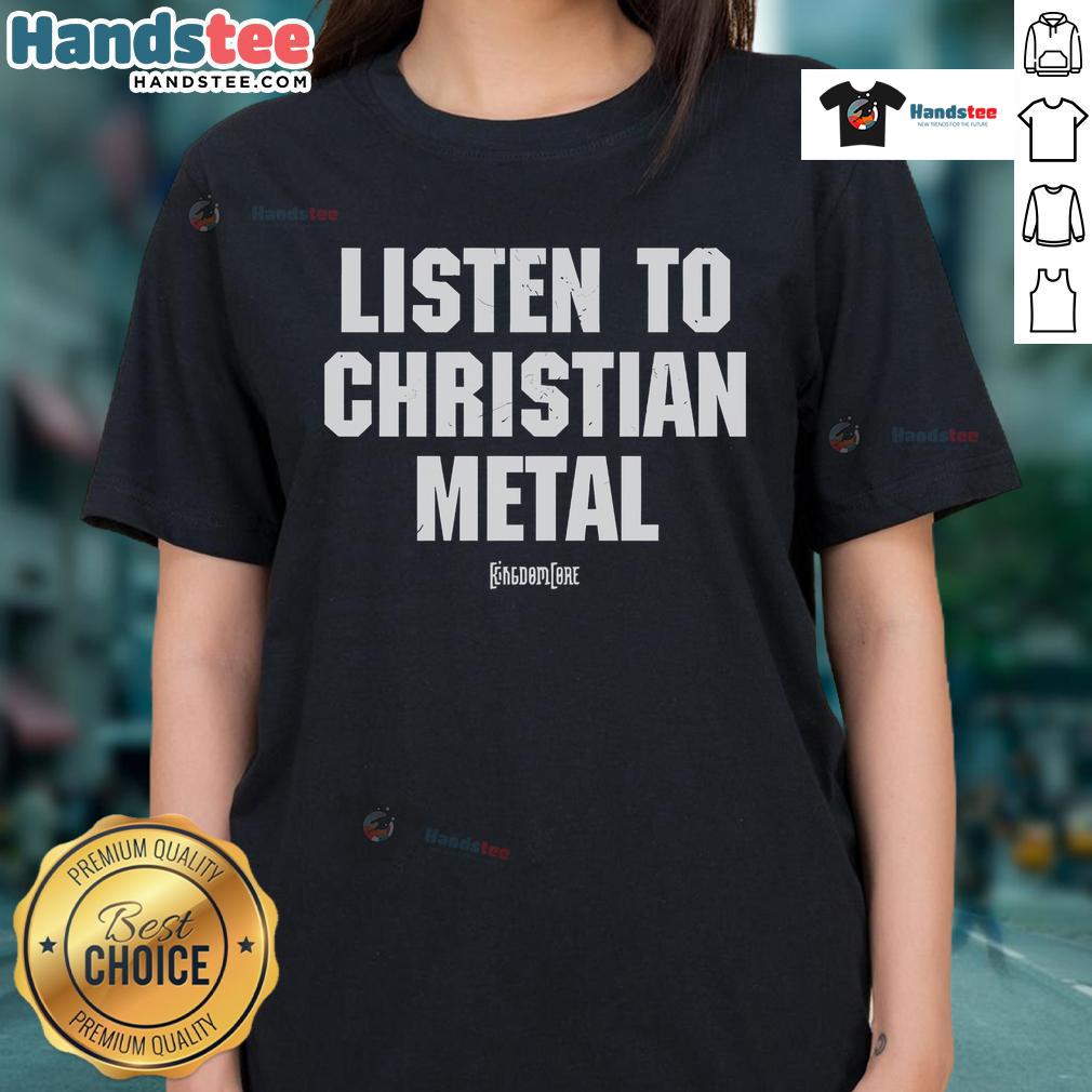 Good Kingdom Core Listen To Christian Metal Ladies Tee Good Kingdom Core Listen To Christian Metal ladies tee featuring a stylish design for metal music enthusiasts.