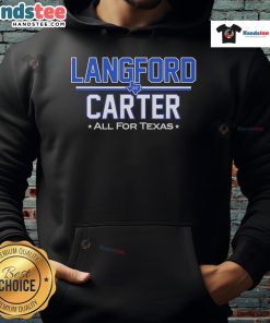 Good Langford Carter All For Texas Hoodie in vibrant design, perfect for fans showing Texas pride and style.