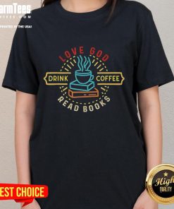 Vintage ladies tee featuring the phrase Good Love, God, Drink Coffee, Read Books in stylish typography. Perfect for book lovers!