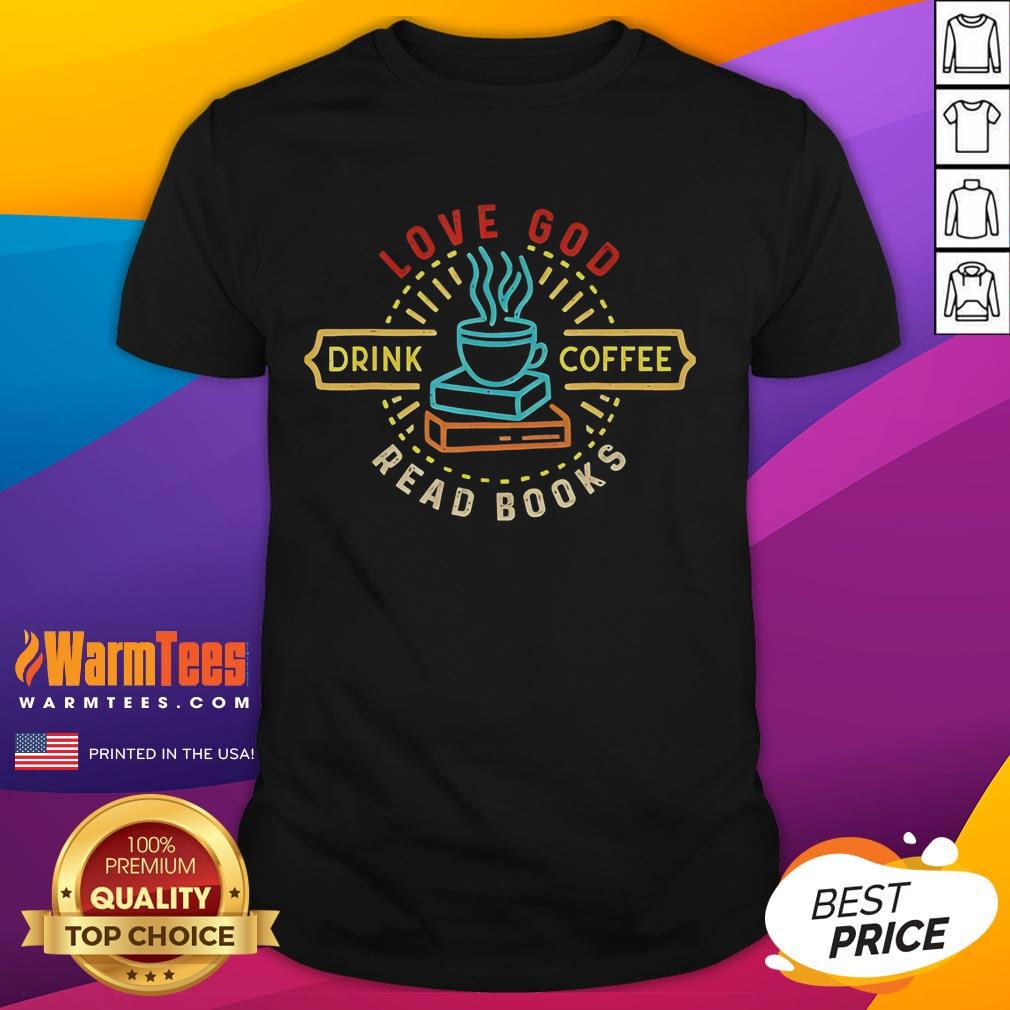 Good Love God Drink Coffee Read Books Vintage T Shirt Good Love God Drink Coffee Read Books Vintage T-Shirt featuring a stylish design for book and coffee lovers.