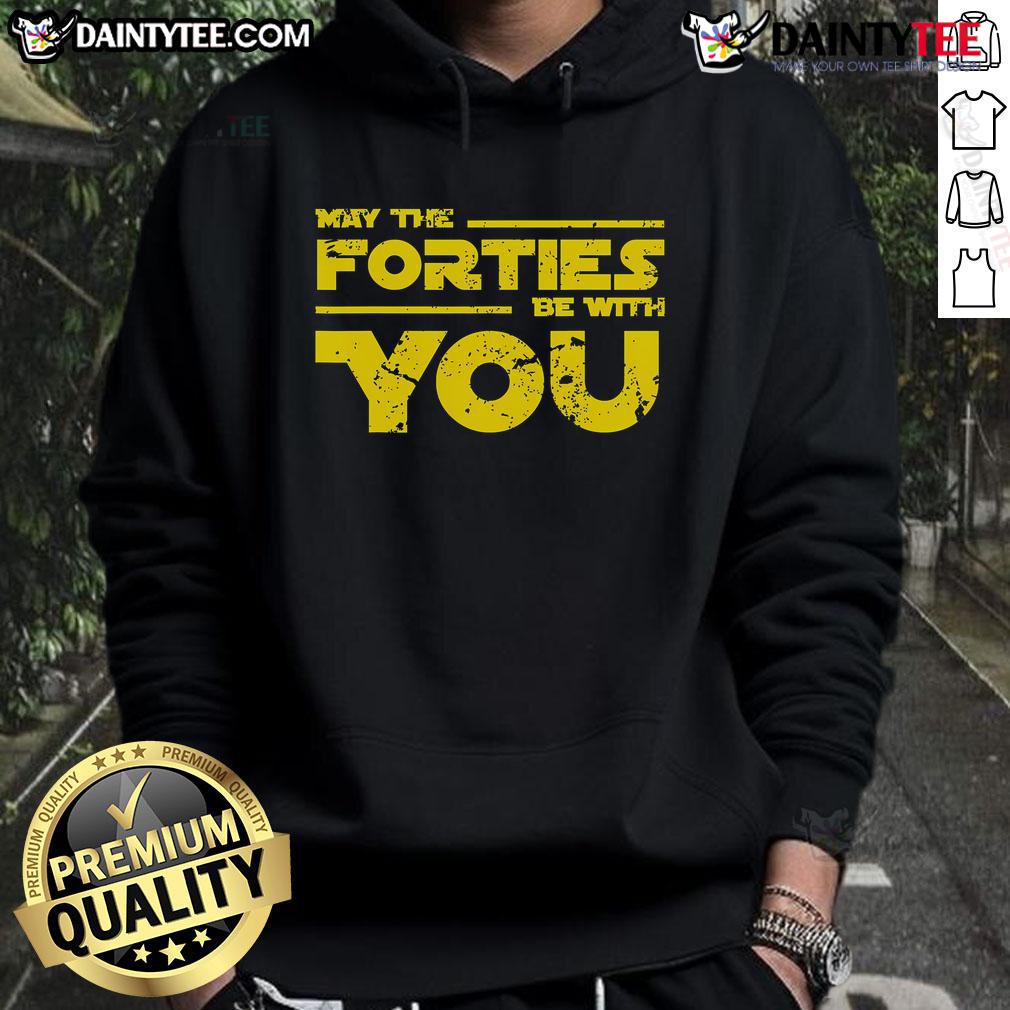 Good May The Forties Be With You Hoodie Good May The Forties Be With You Hoodie featuring a stylish design, perfect for fans of vintage sci-fi and casual wear.