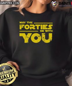 Alt Text: Good May The Forties Be With You Sweatshirt featuring a playful design, perfect for casual wear in spring.