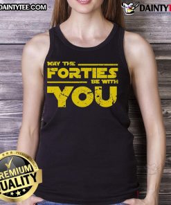 Good May The Forties Be With You tank top featuring a playful graphic design for stylish summer wear.