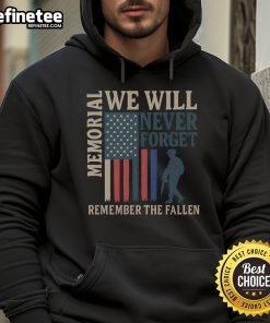 Good Memorial We Will Never Forget Remember The Fallen Hoodie featuring a patriotic design honoring heroes.