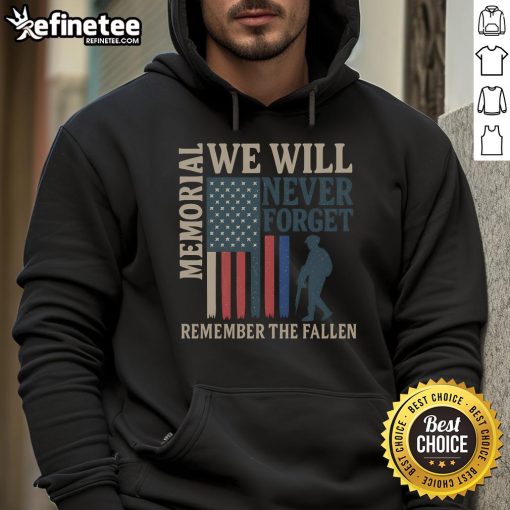 Good Memorial We Will Never Forget Remember The Fallen Hoodie featuring a patriotic design honoring heroes.