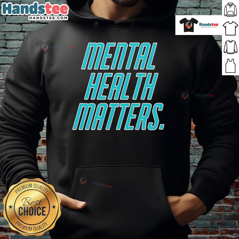 Good Mental Health Matters Hoodie