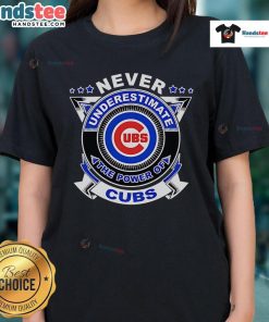 Good Never Underestimate The Power Of Cubs Ladies Tee showcasing a stylish, comfortable design for female fans.