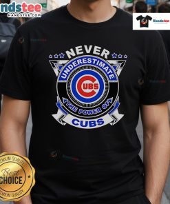 Good Never Underestimate The Power Of Cubs T-Shirt featuring a bold graphic design and vibrant colors for Cubs fans.