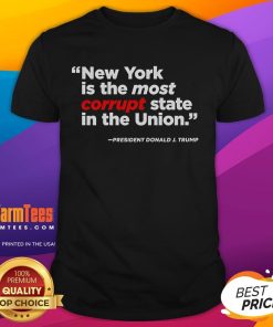 Good New York Is The Most Corrupt State In The Union T-Shirt design featuring bold text and a stylish graphic.