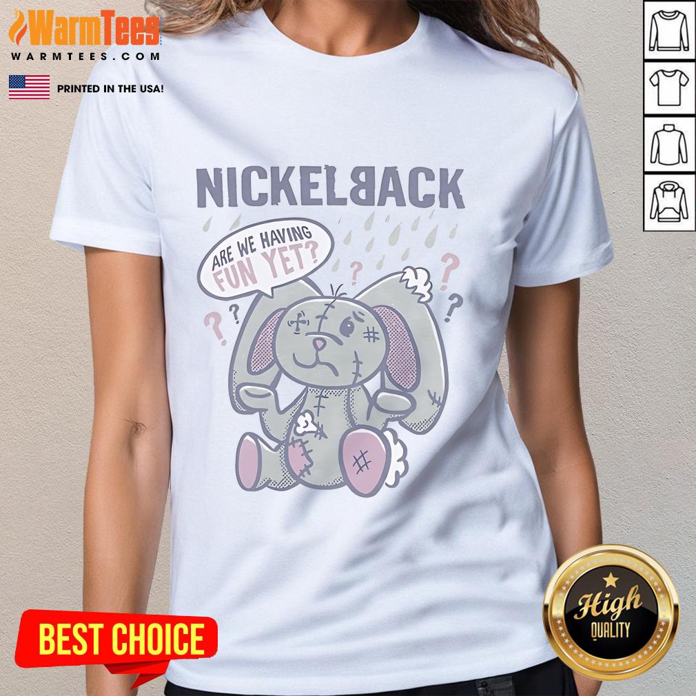 Good Nickelback Are We Having Fun Yet Bunny Ladies Tee Good Nickelback Are We Having Fun Yet Bunny Ladies Tee featuring a playful bunny design for music fans.