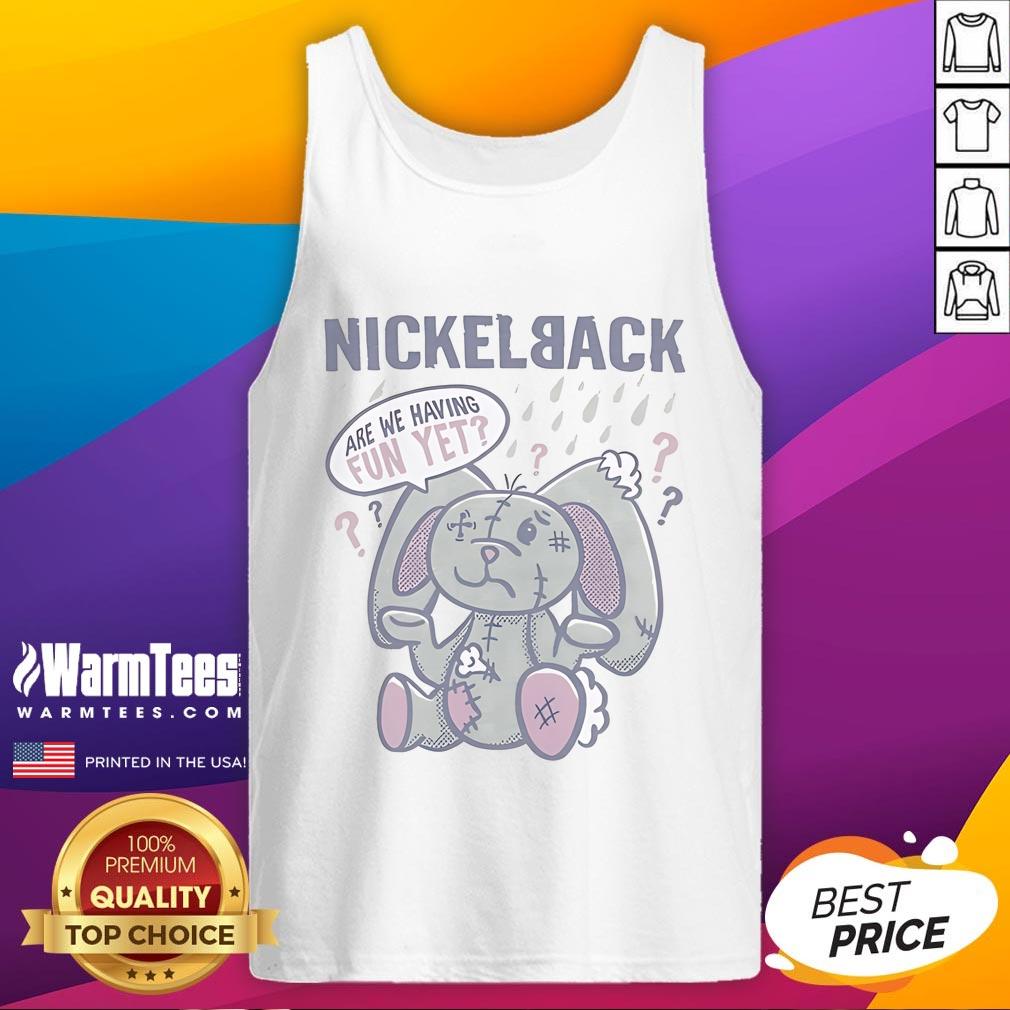 Good Nickelback Are We Having Fun Yet Bunny Tank Top Good Nickelback Are We Having Fun Yet Bunny Tank Top featuring a playful bunny design for fun music lovers.
