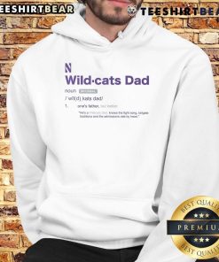 Good Northwestern Wildcats Dad Definition Hoodie showcasing team spirit and style for proud Wildcats fathers.