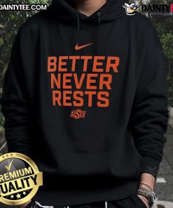 Good Oklahoma State Cowboys Better Never Rests Hoodie in black, showcasing team spirit and comfort for fans.