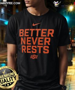 Good Oklahoma State Cowboys Better Never Rests T-Shirt featuring vibrant graphics and team colors for passionate fans.