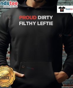 Good Proud Dirty Filthy Leftie Hoodie in vibrant colors, perfect for casual wear and expressing unique style.