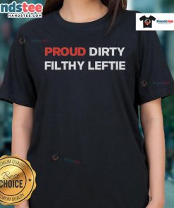 Good Proud Dirty Filthy Leftie Ladies Tee featuring bold text and a stylish design for proud leftist women.