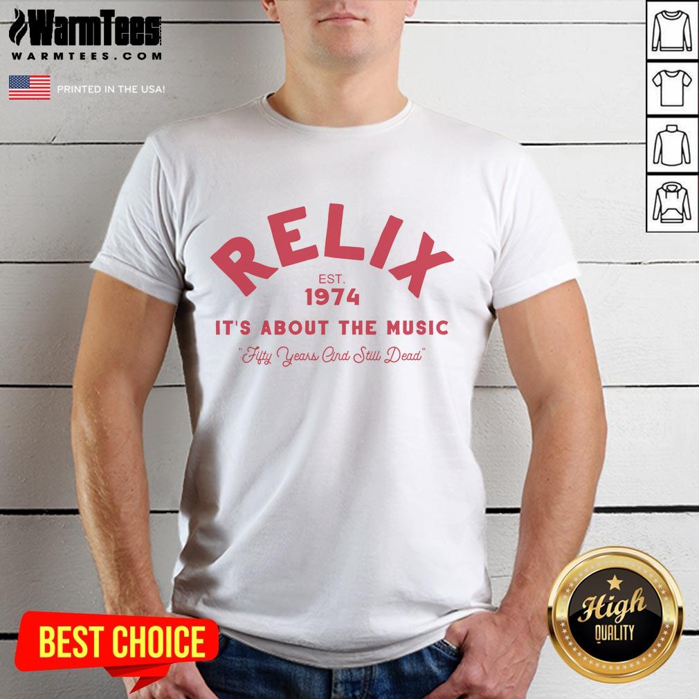 Good Relix It'S About The Music Est 1974 T Shirt Good Relix 'It's About The Music' Est 1974 T-Shirt featuring vibrant design for music lovers and fans of the iconic brand.