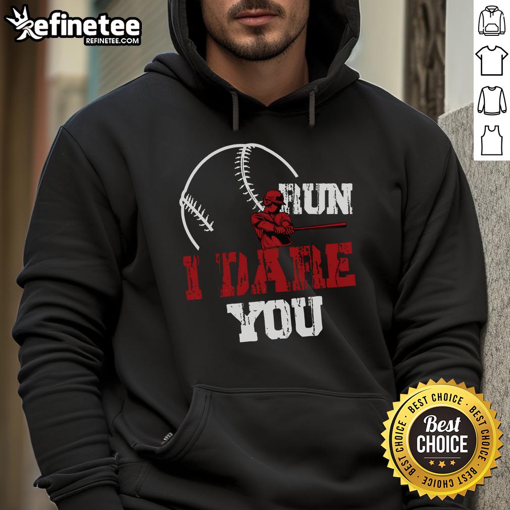 Good Run I Dare You Funny Baseball Catcher Baseball Player Lover Hoodie Funny baseball catcher hoodie with 'Good Run, I Dare You' slogan, perfect for baseball player lovers and fans.