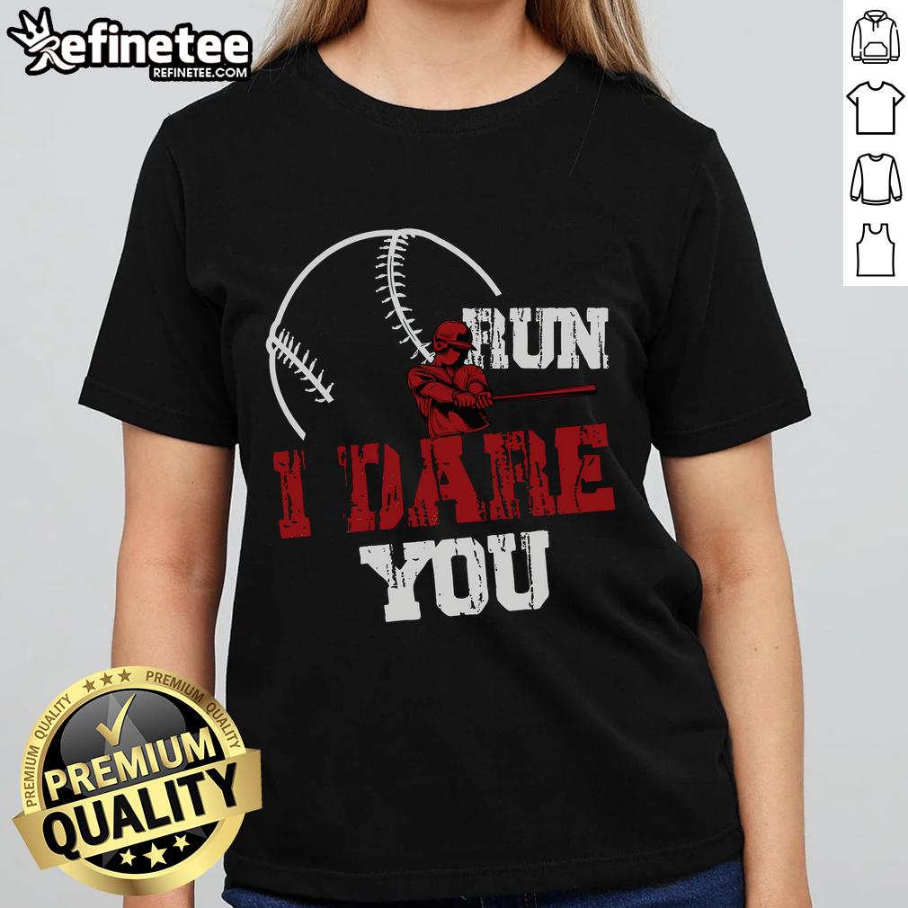 Good Run I Dare You Funny Baseball Catcher Baseball Player Lover Ladies Tee Alt Text: Funny baseball catcher shirt for women featuring Good Run, I Dare You slogan, perfect for baseball lovers.