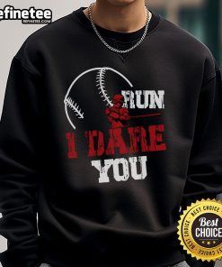 Funny baseball catcher sweatshirt featuring Good Run, I Dare You slogan, perfect for baseball player lovers.