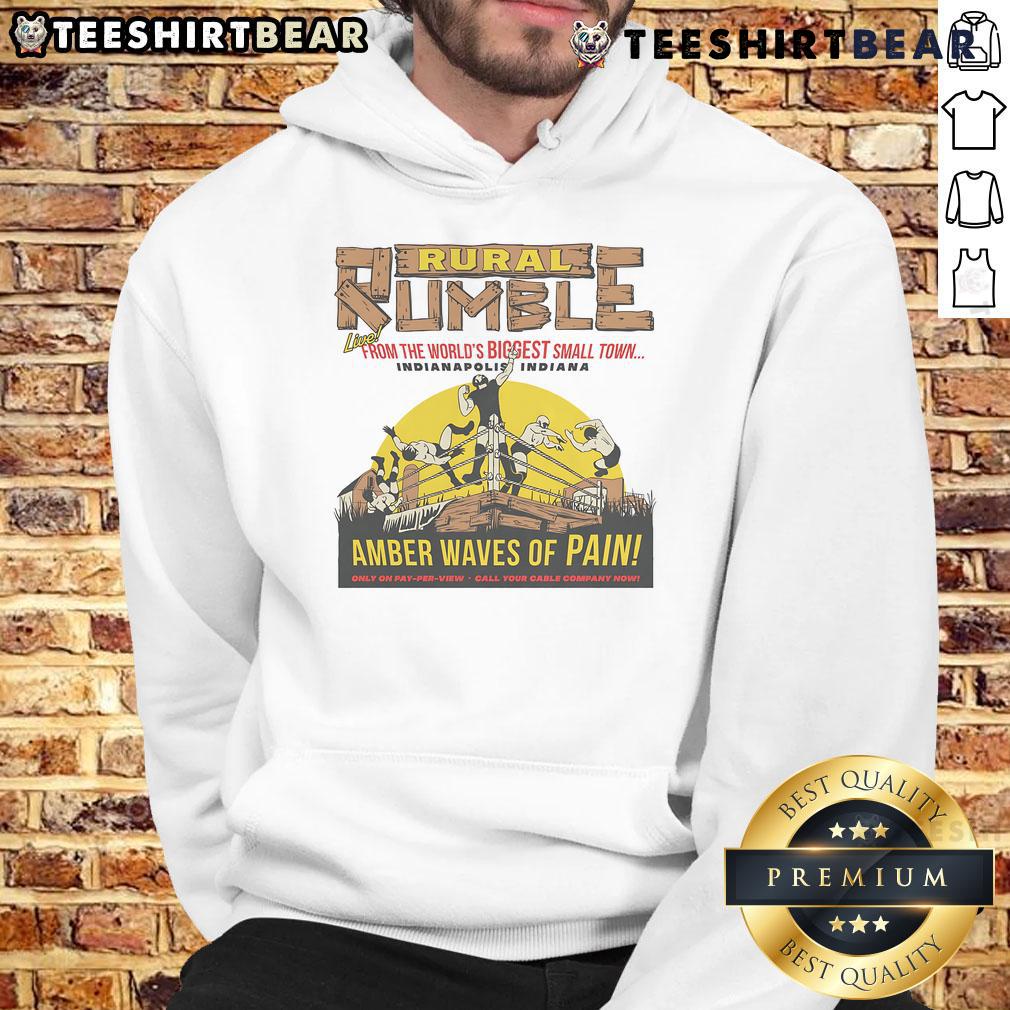 Good Rural Rumble From The World's Biggest Small Town Indianapolis Indiana Amber Waves Of Pain Hoodie Alt Text: Good Rural Rumble hoodie featuring 'Amber Waves of Pain' design from Indianapolis, Indiana, the world's biggest small town.