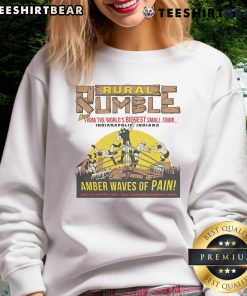 Amber Waves of Pain sweatshirt featuring 'Good Rural Rumble' design from Indianapolis, Indiana's biggest small town.