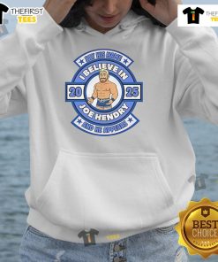 Good Say His Name And He Appears I Believe In Joe Hendry hoodie design featuring bold text and vibrant colors.