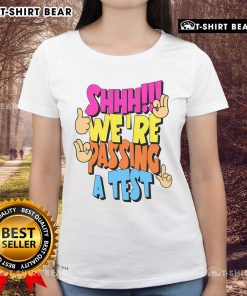Good Shhh We're Passing A Test Ladies Tee featuring a fun graphic design, perfect for students and casual wear.