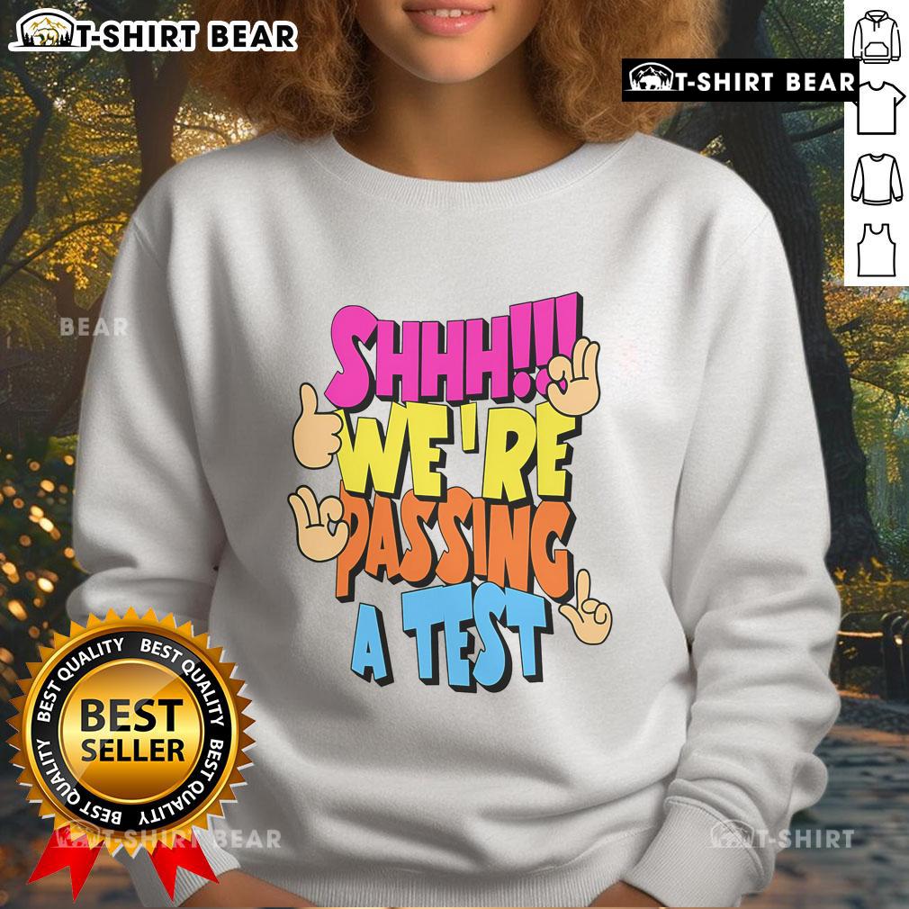 Good Shhh Were Passing A Test Sweatshirt Good Shhh We're Passing A Test Sweatshirt in navy blue, perfect for students celebrating exam success.