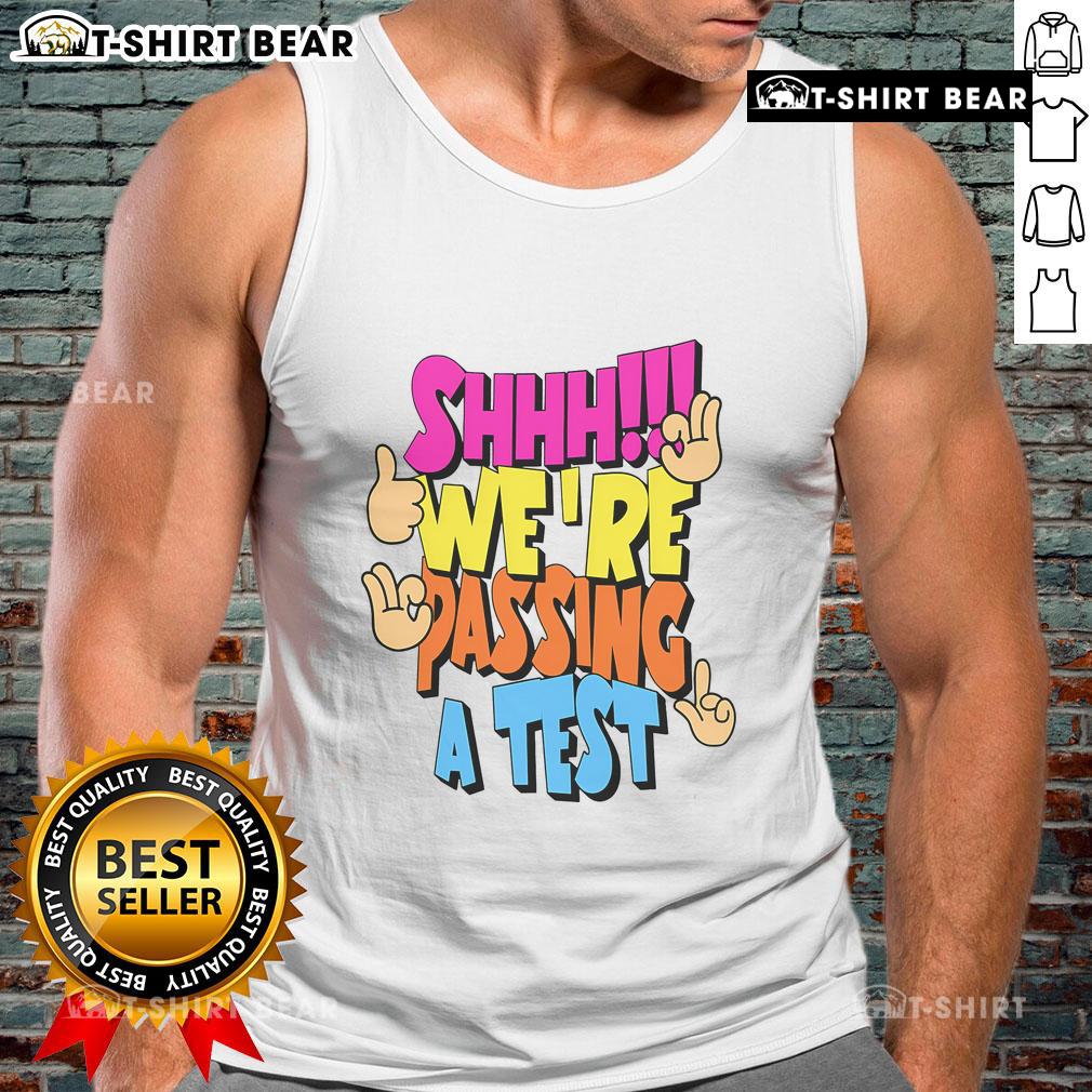 Good Shhh Were Passing A Test Tank Top Good Shhh We're Passing A Test Tank Top - Stylish graphic tank top for students, perfect for casual school wear.