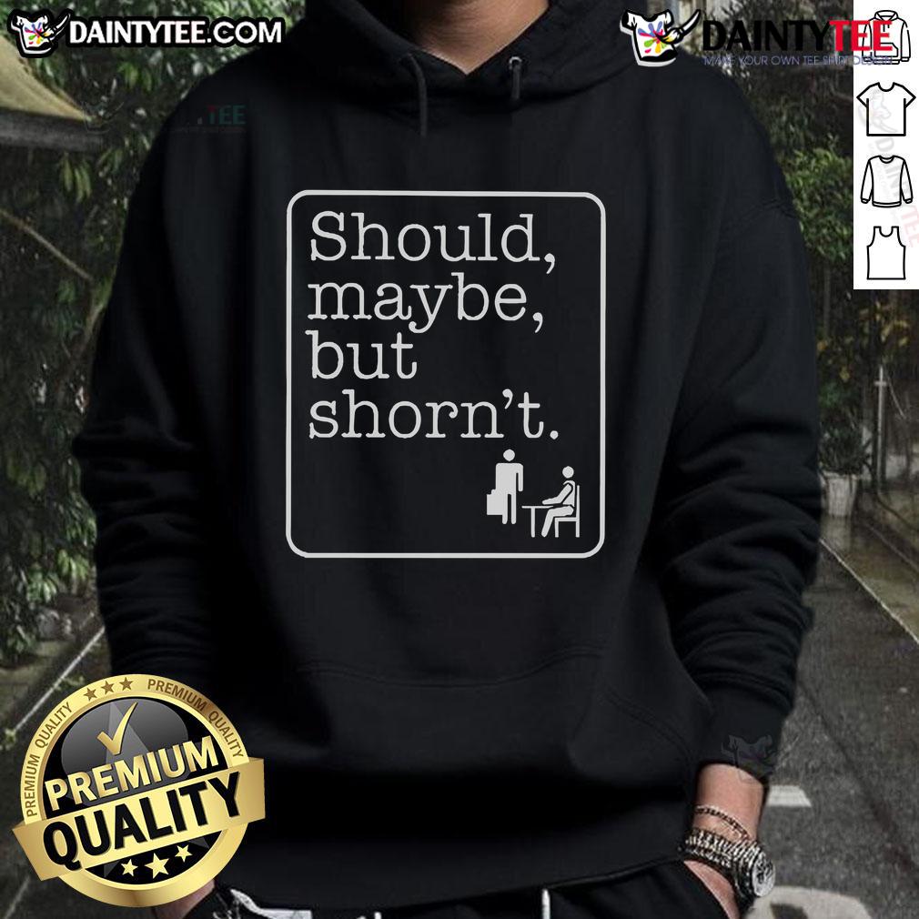 Good Should Maybe But Shorn'T Hoodie Stylish Good Should Maybe But Shornt Hoodie in black, perfect for casual wear and trendy outfits.