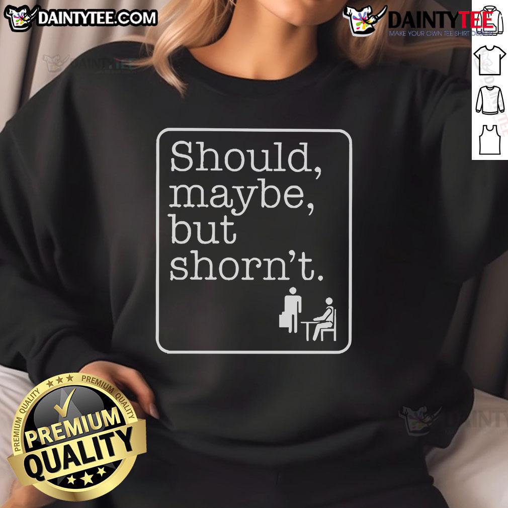 Good Should Maybe But Shorn'T Sweatshirt Good Should Maybe But Shornt Sweatshirt in a cozy style, perfect for casual wear and trendy outfits.
