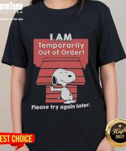 Good Snoopy I Am Temporarily Out of Order Ladies Tee featuring a playful Snoopy graphic. Perfect for casual wear.