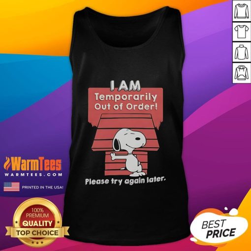 Good Snoopy I Am Temporarily Out Of Order Please Try Again Later Tank Top featuring a playful Snoopy design.
