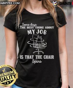 Alt Text: Good Some Days tee featuring a humorous quote about job perks with a spinning chair, perfect for casual wear.