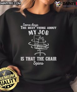 Alt Text: Comfortable 'Good Some Days' sweatshirt featuring a spinning chair design, perfect for relaxed work-from-home days.