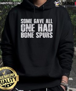 Alt Text: Good Some Gave All hoodie with bone spurs design, featuring patriotic colors and bold text for veterans and supporters.