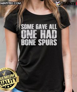 Good Some Gave All One Had Bone Spurs Ladies Tee featuring patriotic design and bold text for veterans' support.