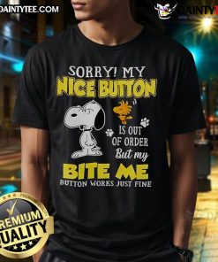 Good Sorry My Nice Button Is Out Of Order T-Shirt featuring a humorous design perfect for casual wear and gifts.