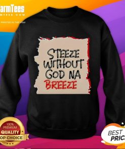 Good Steeze Without God Na Breeze Sweatshirt in vibrant colors, showcasing a stylish and comfortable streetwear design.