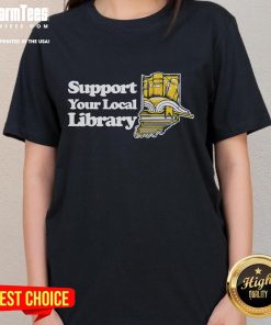 Good Support Your Local Library Ladies Tee featuring a stylish design promoting community libraries and literacy.