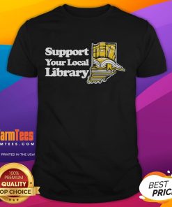 Good Support Your Local Library T-Shirt featuring a vibrant design promoting literacy and community engagement.