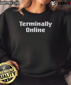 Cozy Good Terminally Online Sweatshirt in soft fabric, perfect for casual wear and expressing your online lifestyle.