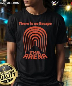 Good The Arena There Is No Escape T-Shirt featuring bold graphics and a unique design for fans of the show.